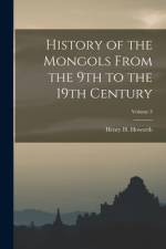 History of the Mongols From the 9th to the 19th Century; Volume 3 af Henry H. Howorth