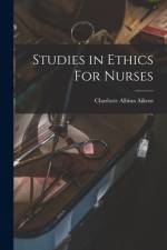 Studies in Ethics For Nurses af Charlotte Albina Aikens