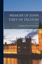 Memoir of John Grey of Dilston af Josephine Elizabeth Grey Butler