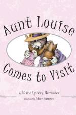 Aunt Louise Comes to Visit