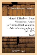 Marcel L'Herbier, Léon Moussinac, André Levinson-Albert Valentin. L'Art cinématographique. Tome IV af Andrej Âkovlevic Levinson