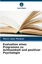 Evaluation eines Programms zu Achtsamkeit und positiver Psychologie af Marco Lopes Marques