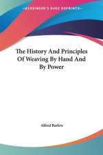 The History And Principles Of Weaving By Hand And By Power af Alfred Barlow