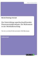 Die Entwicklung superhochauflösender Fluoreszenzmikroskopie. Ein Meilenstein in der Molekülforschung af Marwin-Domingo Gorczak