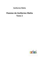 Poesias de Guillermo Matta af Guillermo Matta