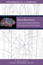 Neuroforensics: Exploring the Legal Implications of Emerging Neurotechnologies: Proceedings of a Workshop af National Academies Of Sciences Engineeri