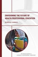 Envisioning the Future of Health Professional Education: Workshop Summary af National Academies Of Sciences Engineeri
