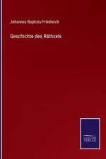 Geschichte des Räthsels af Johannes Baptista Friedreich