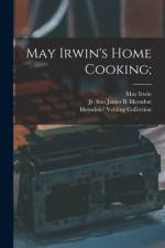 May Irwin's Home Cooking; af May Irwin