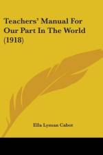 Teachers' Manual For Our Part In The World (1918) af Ella Lyman Cabot