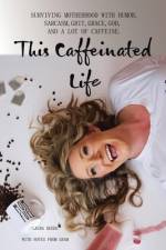 This Caffeinated Life af Deeds Laura Deeds