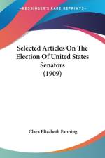 Selected Articles On The Election Of United States Senators (1909) af Clara Elizabeth Fanning