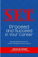 S.E.T. Proceed and Succeed in Your Career: Winning Perspectives for Career Navigation and Success af Natalie N. Rowe