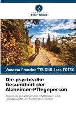 Die psychische Gesundheit der Alzheimer-Pflegeperson af Vanessa Francine Teugno Épse Fotso