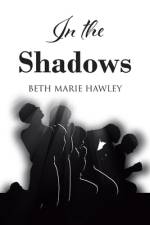 In the Shadows af Beth Marie Hawley