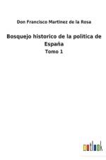 Bosquejo historico de la politica de Espana af Don Francisco Martinez de la Rosa