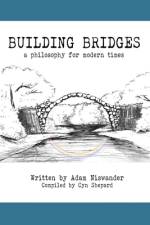 Building Bridges: A Philosophy for Modern Times af Adam Niswander