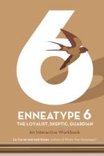 Enneatype 6: The Loyalist, Skeptic, Guardian af Liz Carver