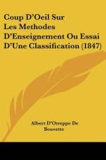 Coup D'Oeil Sur Les Methodes D'Enseignement Ou Essai D'Une Classification (1847) af Albert D'Otreppe De Bouvette