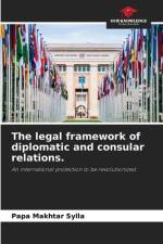 The legal framework of diplomatic and consular relations. af Papa Makhtar Sylla