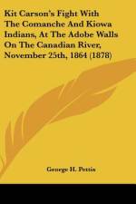 Kit Carson's Fight With The Comanche And Kiowa Indians, At The Adobe Walls On The Canadian River, November 25th, 1864 (1878) af George H. Pettis
