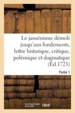 Le jansenisme demoli jusqu'aux fondements, lettre historique, critique, polemique af collectif