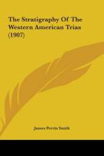 The Stratigraphy Of The Western American Trias (1907) af James Perrin Smith