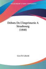 Debuts De L'Imprimerie A Strasbourg (1840) af Leon De Laborde