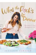 What the F*ck's For Dinner af Jennifer Schafer