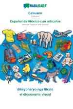 BABADADA, Cebuano - Espanol de Mexico con articulos, diksyonaryo nga litrato - el diccionario visual af Babadada Gmbh