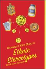Hechinger's Field Guide to Ethnic Stereotypes af Kevin Hechinger