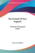 The Orchids Of New England af Henry Ives Baldwin