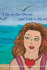 I Go to the Ocean and Talk To Myself af Lynn Alison Trombetta