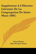 Supplement A L'Histoire Litteraire De La Congregation De Saint-Maur (1881) af Ulysse Robert