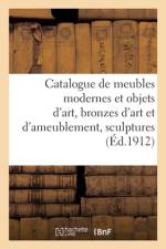 Catalogue des beaux meubles modernes et objets d'art, bronzes d'art et d'ameublement, sculptures af collectif