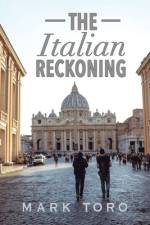 The Italian Reckoning af Mark Toro
