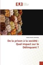 De la prison à la société : Quel impact sur le Délinquant ? af Arsène Katolo Kambadja