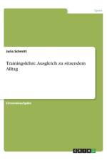 Trainingslehre. Ausgleich zu sitzendem Alltag af Julia Schmitt