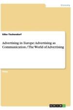Advertising in Europe: Advertising as Communication / The World of Advertising af Silke Tischendorf