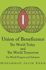 Union of Beneficence The World Today and The World Tomorrow af Mohammad Salim Khan