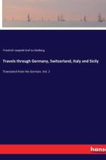 Travels through Germany, Switzerland, Italy and Sicily af Friedrich Leopold Graf Zu Stolberg
