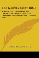 The Literary Man's Bible af William Leonard Courtney