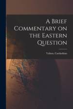 A Brief Commentary on the Eastern Question af Vahan Cardashian