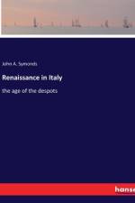 Renaissance in Italy af John A. Symonds