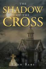 The Shadow of the Cross af Leon Bari