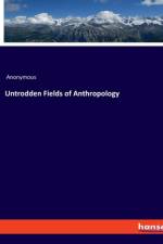 Untrodden Fields of Anthropology af Anonymous