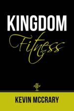 Kingdom Fitness af Kevin McCrary