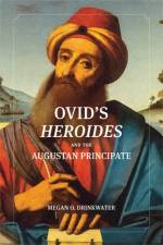 OVIDS HEROIDES & THE AUGUSTAN af Megan O. Drinkwater