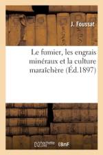 Le fumier, les engrais minéraux et la culture maraîchère af J. Foussat
