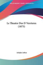 Le Theatre Des D Verrieres (1875) af Adolphe Jullien